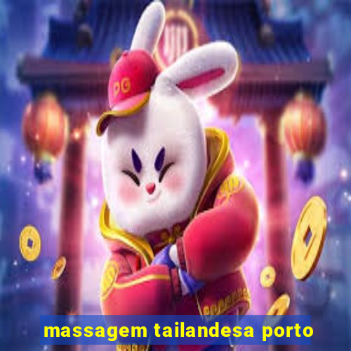 massagem tailandesa porto